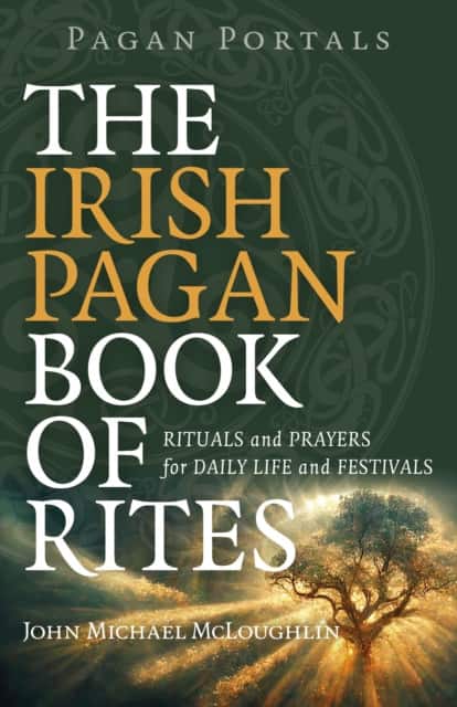 Pagan Portals – The Irish Pagan Book of Rites – Rituals and Prayers for Daily Life and Festivals av John Mcloughlin