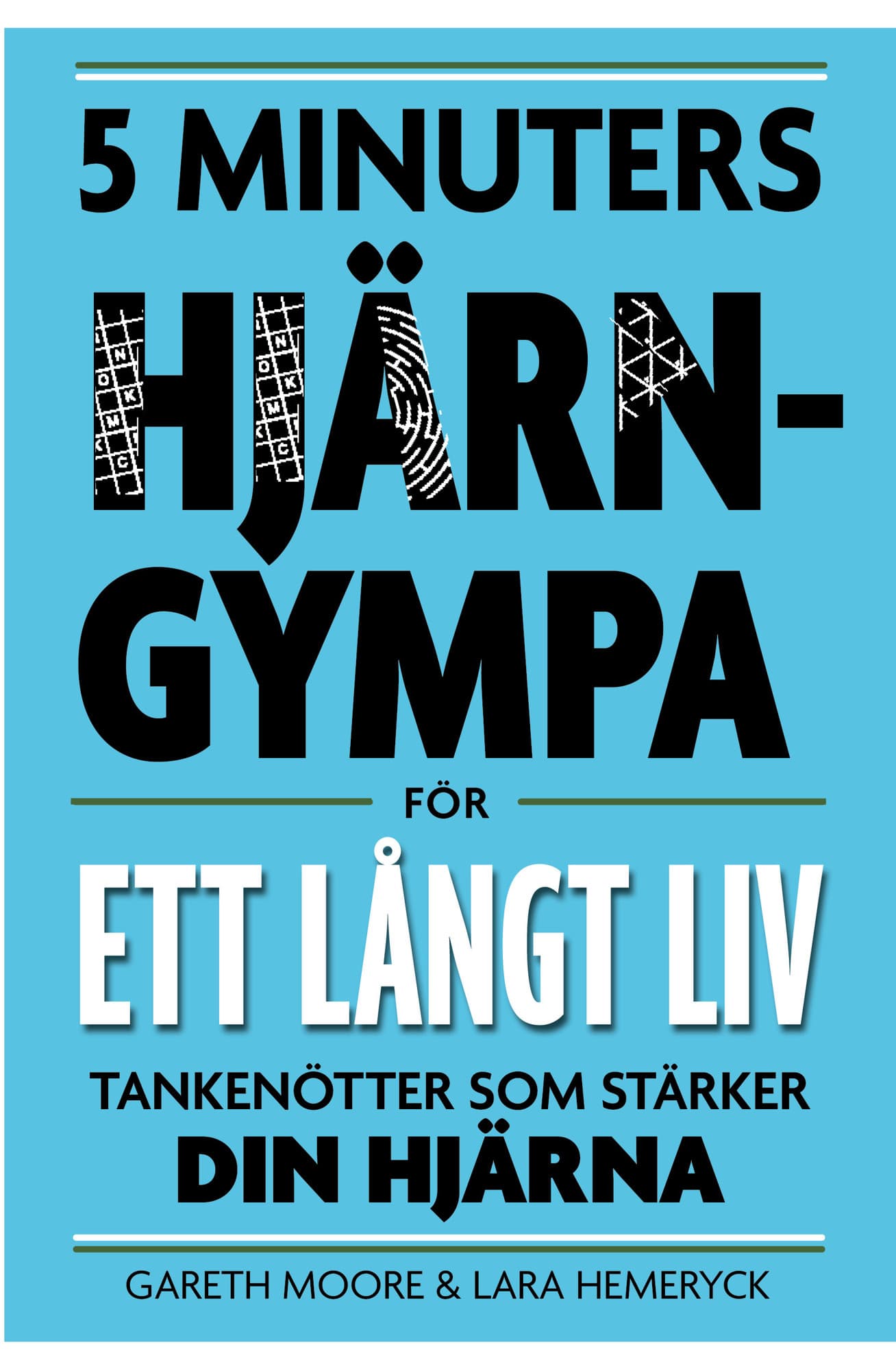 5 minuters hjärngympa för ett långt liv : tankenötter som stärker din hjärna