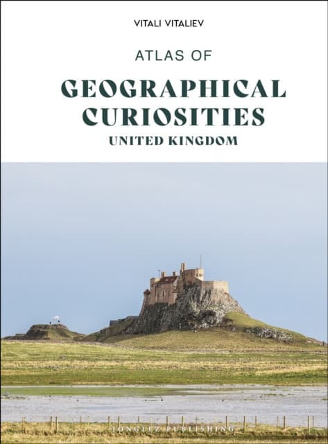 Atlas of Geographical Curiosities - Britain