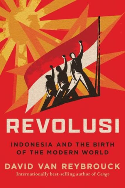 Revolusi – Indonesia and the Birth of the Modern World