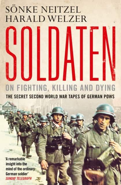 Soldaten - On Fighting, Killing and Dying av Harald Welzer