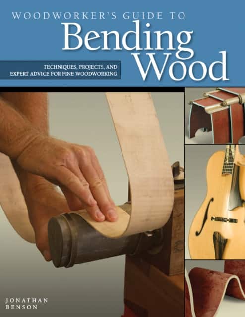 Woodworker's Guide to Bending Wood av Jonathan Benson