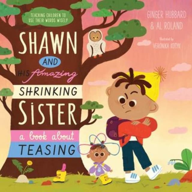Shawn and His Amazing Shrinking Sister – A Book About Teasing