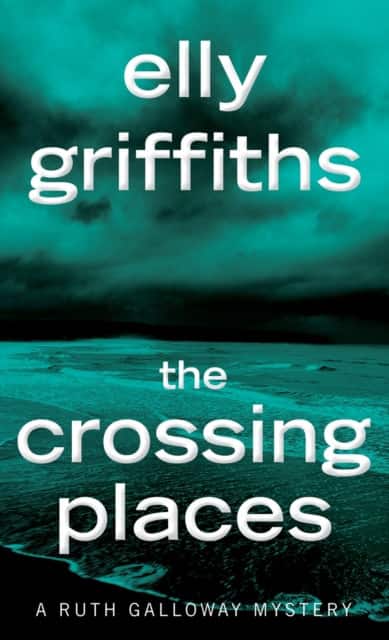 The Crossing Places av Elly Griffiths
