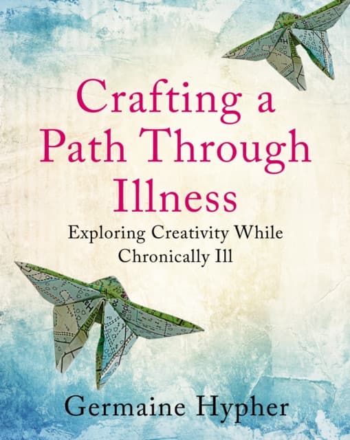 Crafting a Path Through Illness