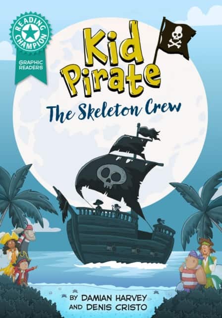 Reading Champion: Graphics: Kid Pirate: The Skeleton Crew av Damian Harvey