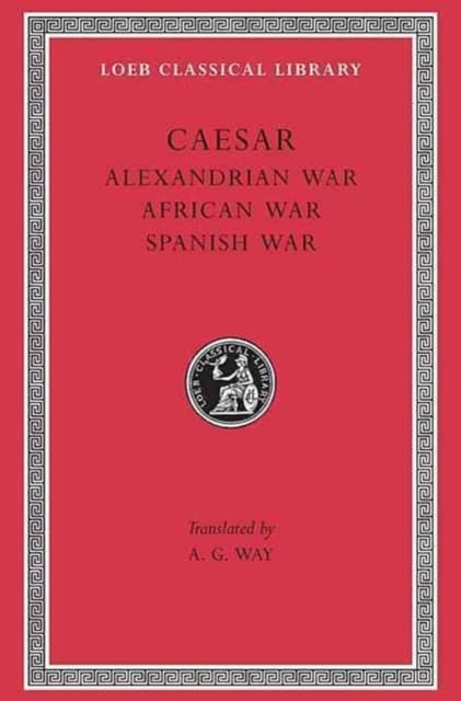 Alexandrian War. African War. Spanish War (Trans. Way)(Latin)