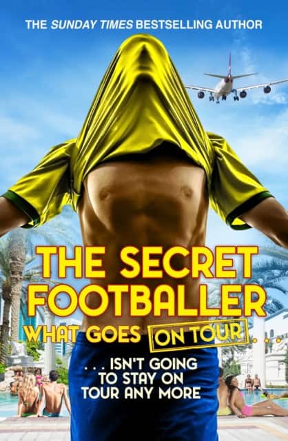 The Secret Footballer: What Goes on Tour av The Secret Footballer