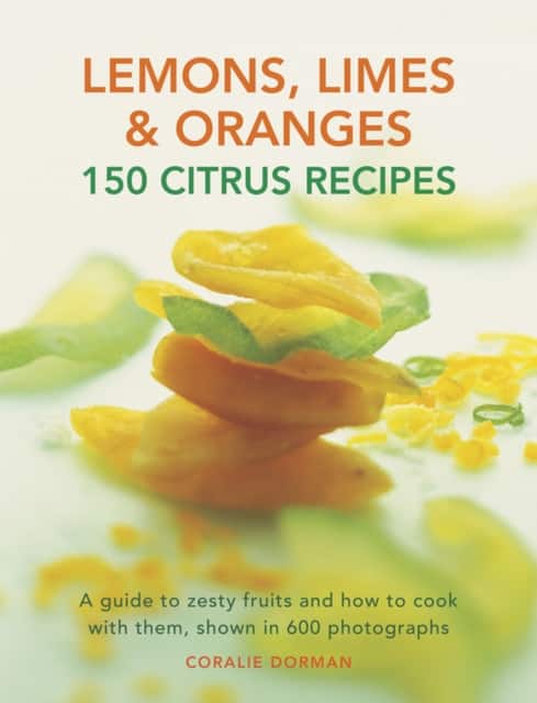 Lemons, Limes & Oranges: 150 Citrus Recipes av Dorman Coralie