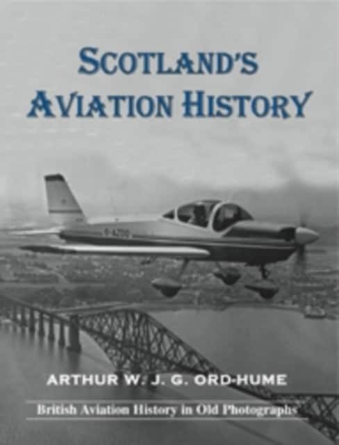 Scotland's Aviation History av Arthur W. J. G. Ord-Hume