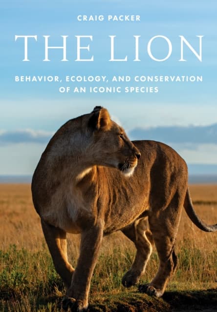 The Lion – Behavior, Ecology, and Conservation of an Iconic Species