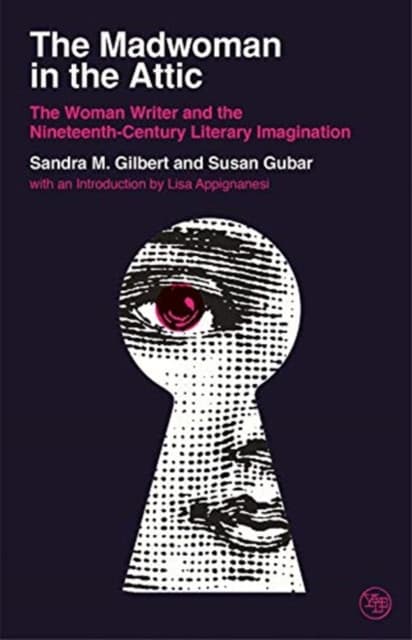 The Madwoman in the Attic – The Woman Writer and the Nineteenth–Century Literary Imagination