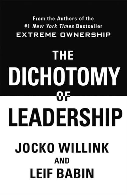 The Dichotomy of Leadership av Jocko Willink