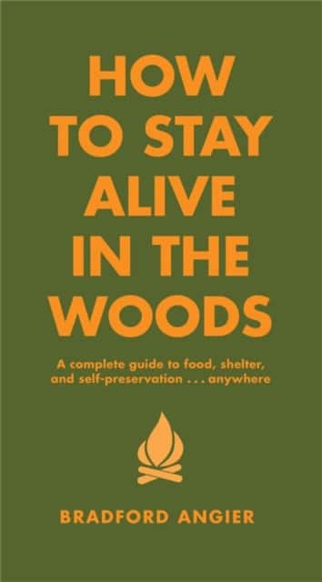 How to Stay Alive in the Woods av Bradford Angier