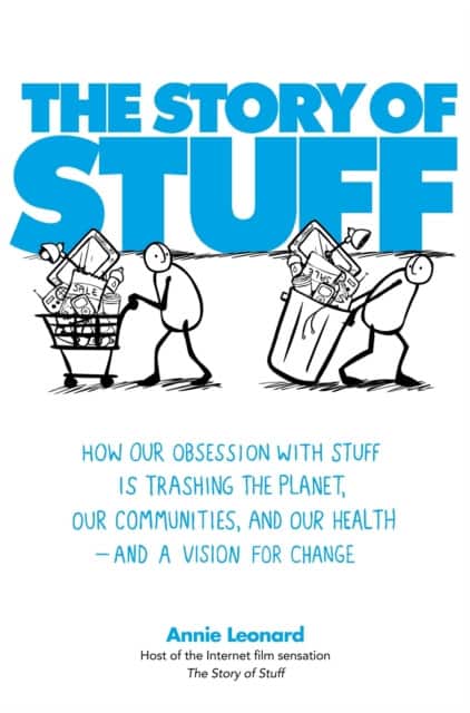 The Story of Stuff av Annie Leonard