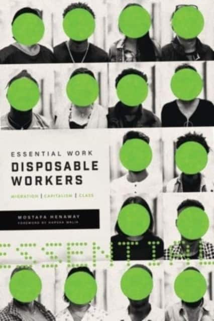 Essential Work, Disposable Workers av Mostafa Henaway