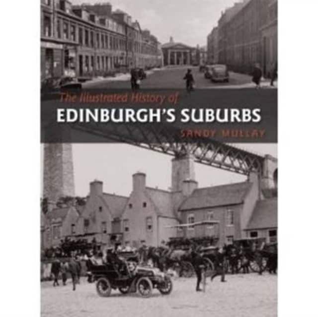 The Illustrated History of Edinburgh's Suburbs av Sandy Mullay