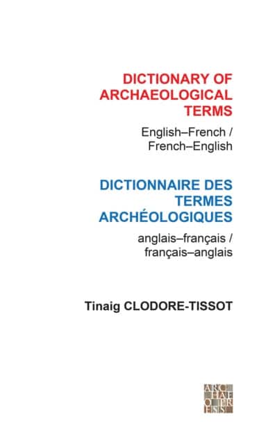 Dictionary of Archaeological Terms: English/French - French/English av Tinaig Clodoré Tissot