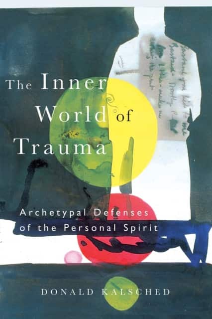 The Inner World of Trauma av Donald Kalsched