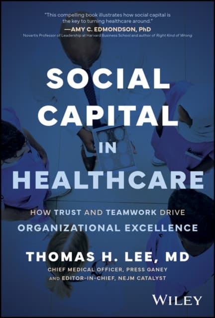 Social Capital in Healthcare – How Trust and Teamwork Drive Organizational Excellence