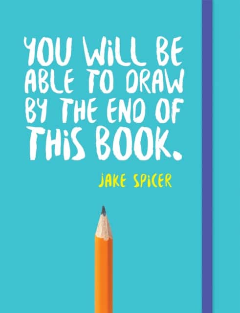 You Will Be Able to Draw By the End of this Book av Jake Spicer