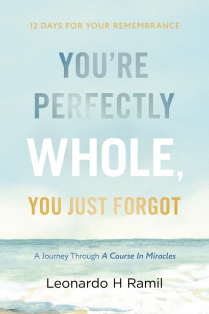 Youre Perfectly Whole, You Just Forgot