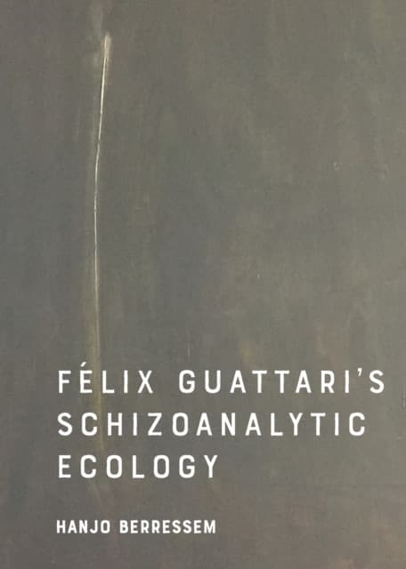 Felix Guattari's Schizoanalytic Ecology