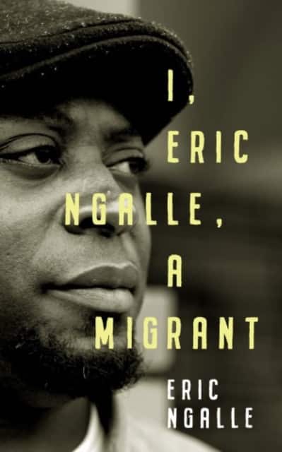 I, Eric Ngalle - One Man's Journey Crossing Continents from Africa to Europe av Eric Ngalle
