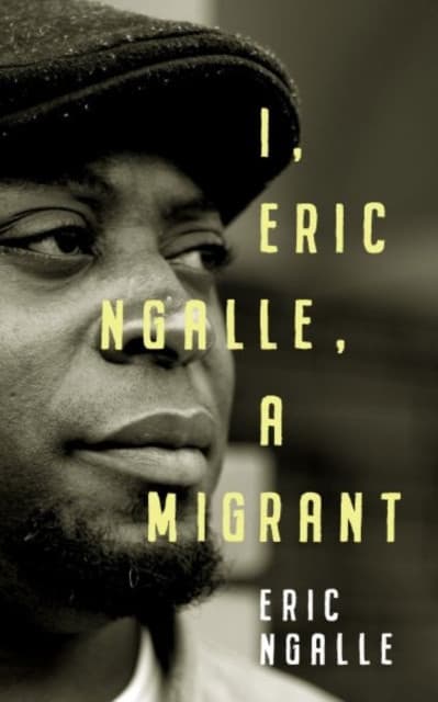 I, Eric Ngalle - One Man's Journey Crossing Continents from Africa to Europe