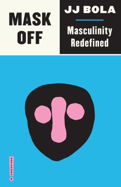Mask Off – Masculinity Redefined