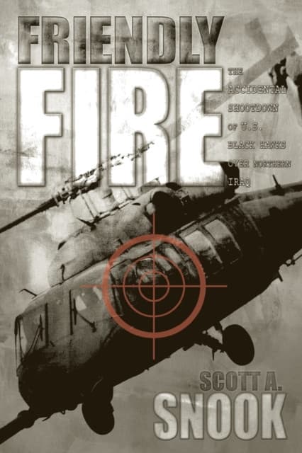 Friendly Fire – The Accidental Shootdown of U.S. Black Hawks over Northern Iraq