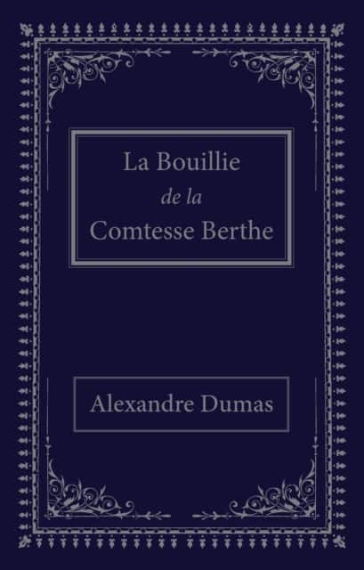 La bouillie de la comtesse Berthe av Alexandre Dumas