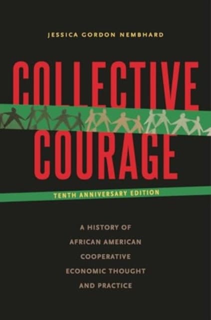Collective Courage – A History of African American Cooperative Economic Thought and Practice