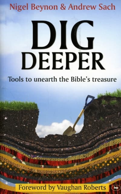 Dig Deeper – Tools To Unearth The Bible`s Treasure