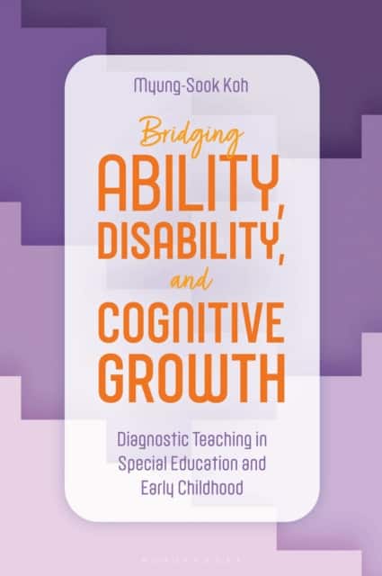 Bridging Ability, Disability, and Cognitive Growth av Myung-Sook Koh