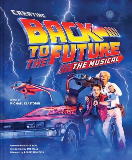 Creating Back to the Future The Musical av Michael Klastorin