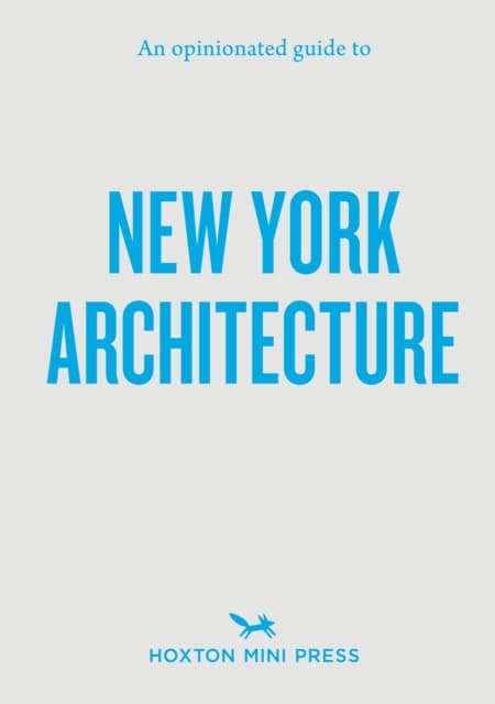 An Opinionated Guide to New York Architecture