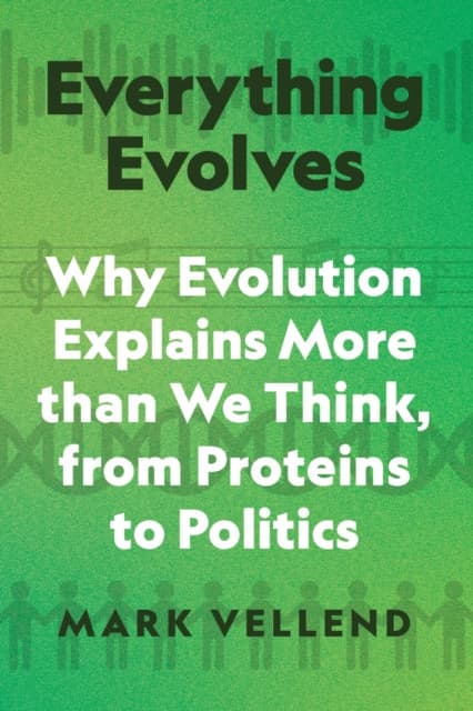 Everything Evolves – Why Evolution Explains More than We Think, from Proteins to Politics