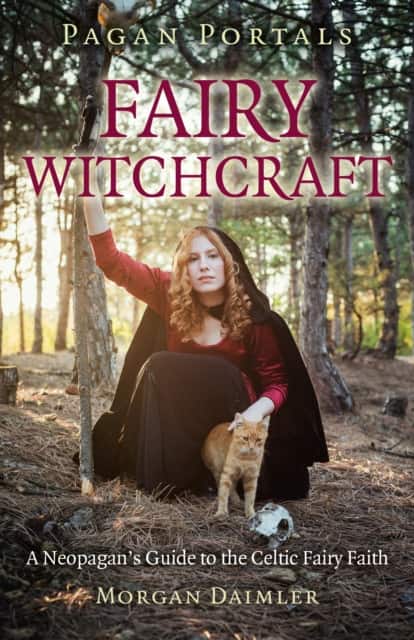Pagan Portals – Fairy Witchcraft – A Neopagan`s Guide to the Celtic Fairy Faith av Morgan Daimler