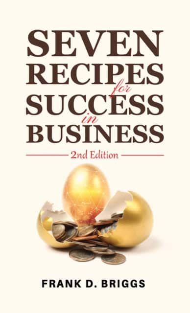 Seven Recipes for Success in Business – 2nd Edition av Frank D. Briggs