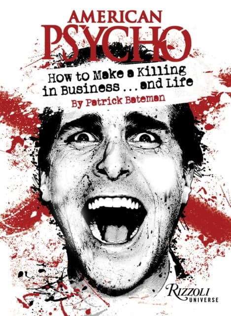 American Psycho: How to Make a Killing in Business...and Life
