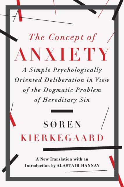 The Concept of Anxiety – A Simple Psychologically Oriented Deliberation in View of the Dogmatic Problem of Hereditary Sin av Soren Kierkegaard