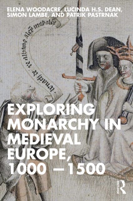 Exploring Monarchy in Medieval Europe, 1000–1500