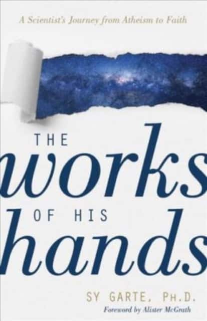 The Works of His Hands – A Scientist′s Journey from Atheism to Faith av Sy Garte