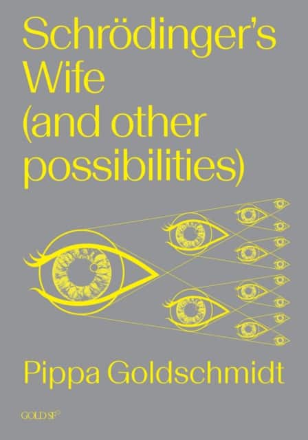 Schrodinger's Wife (and Other Possibilities) av Pippa Goldschmidt
