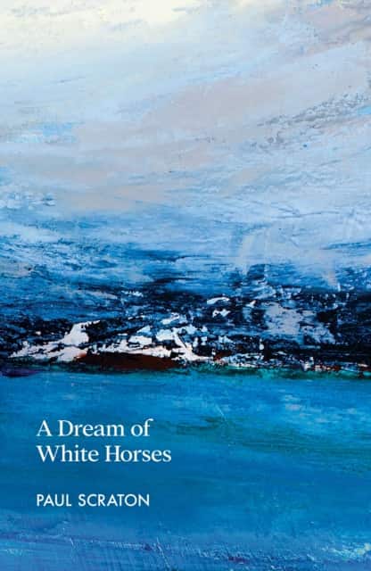 A Dream of White Horses av Paul Scraton