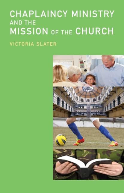 Chaplaincy Ministry and the Mission of the Church av Victoria Slater