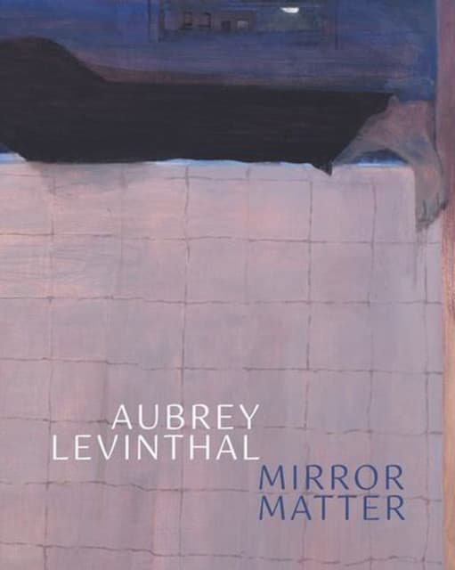 Aubrey Levinthal – Mirror Matter