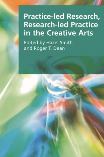 Practice-Led Research, Research-Led Practice in the Creative Arts av Hazel Smith