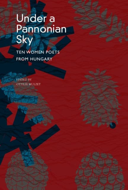 Under a Pannonian Sky – Ten Women Poets from Hungary
